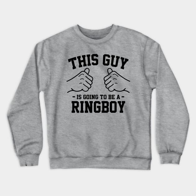 This guy is going to be a ringboy Crewneck Sweatshirt by Lazarino